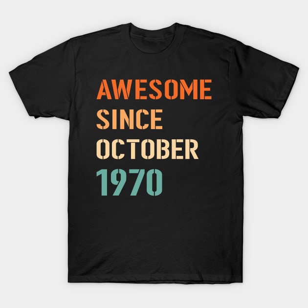 Awesome Since October 1970 T-Shirt by Adikka